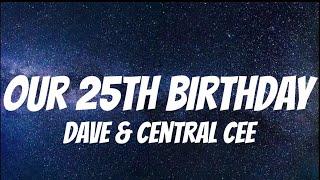 Dave & Central Cee - Our 25th Birthday ( Lyrics )