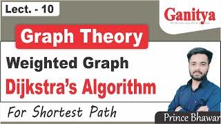 Weighted Graph | Dijkstra's Algorithm for Shortest Path | Graph Theory | Ganitya