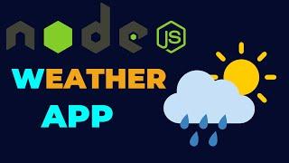Node.js Project For Beginners: NodeJS Weather App