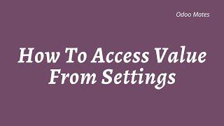 How To Access Value From Settings In Odoo || Odoo Module Settings