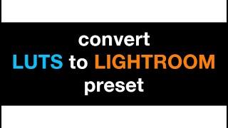 Convert LUT to Lightroom Preset (Complete Tutorial)