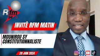 L'invité de la RFM matin | Mounirou SY, constitutionnaliste - 28 Juin 2024