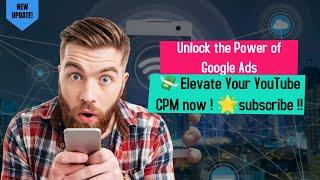 Unlock the Power of Google Ads: Elevate Your YouTube CPM!