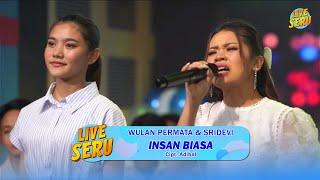 Wulan & Sridevi - Insan Biasa | Live SERU Edisi Ulang Tahun Adibal