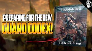 How to Get READY for the NEW Guard Codex! | Astra Militarum | Warhammer 40,000