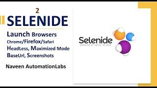 #2 - Selenide - Launch Chrome/Firefox/Safari Browsers with HeadLess, Maximized mode | Configuration