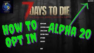 7 Days to Die Alpha 20 - How to Opt In To A20