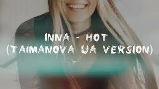 INNA - Hot (TAIMANOVA UA version)