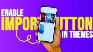 How to Enable Import Button in HyperOS Themes App On Any Xiaomi Phone !