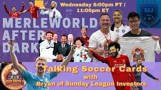 "Merleworld After Dark" - Soccer Cards with Bryan of Sunday League Investors