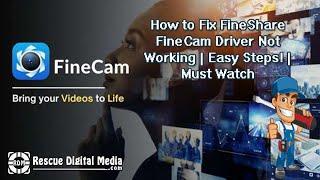 How to Fix FineShare FineCam Driver Not Working | Easy Steps! | Must Watch | Rescue Digital Media