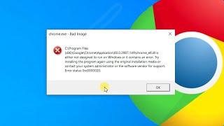 How to fix Google Chrome Starting error "chrome.exe - Bad Image"  | Error Status 0xc0000020