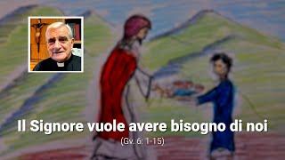 Il Signore vuole avere bisogno di noi (Gv 6, 1-15)