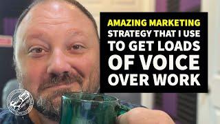 AMAZING Marketing Strategy that I USE to Get Loads of Voice Over Work