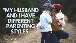 "My Husband And I Have Different Parenting Styles" | Paul Friedman