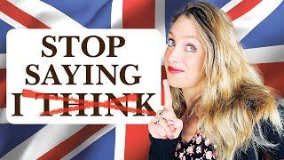 5 ways to say "I THINK" !!  | Avoid repeating yourself!! | British English | British Accent