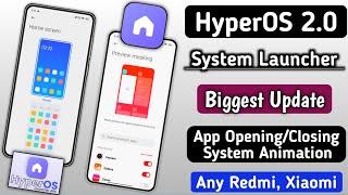 HyperOS 2.0 Biggest System Launcher Update,App Opening/Closing Animation/So Smooth Performance