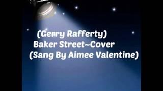 (Gerry Rafferty) Baker Street~Cover (Sang By Aimee Valentine)