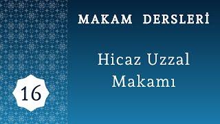 16. MAKAM DERSLERİ Hicaz Uzzal Makamı #makam