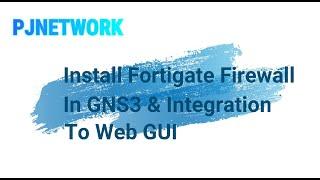 Install Fortigate Firewall in GNS3 & Integration to Web GUI1