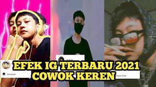 EFEK IG TERBARU 2021 COWOK KEREN