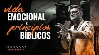 Tiago Brunet - Vida emocional X Princípios Bíblicos