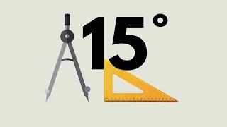 How To Construct An Angle Of 15 Degrees