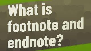 What is footnote and endnote?