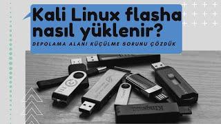 FLASH BELLEĞE İŞLETİM SİSTEMİ (KALİ LİNUX) YÜKLEME && USB BELLEK DEPOLAMA ALANI KÜÇÜLMESİ SORUNU !