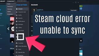 Steam cloud error unable to sync- How to fix?