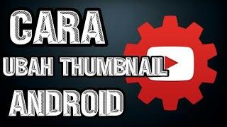 CARA MENGGANTI THUMBNAIL YOUTUBE