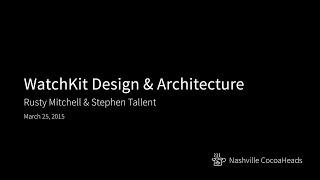 WatchKit Design & Architecture by Rusty Mitchell & Stephen Tallent