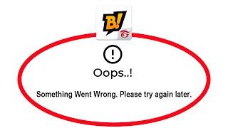 Fix BOOYAH Apps Oops Something Went Wrong Error Please Try Again Later Problem Solved