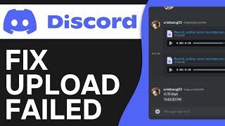 How To Fix Discord Upload Failed - Full Guide