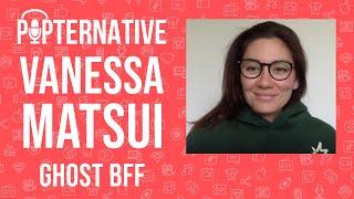 Vanessa Matsui talks about her web series Ghost BFF and much more!