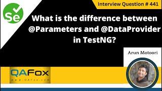 Difference between @Parameters & @DataProvider in TestNG (Selenium Interview Question #441)