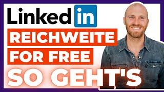 LinkedIn Reichweite erhöhen – Organischer Reach geschenkt: So geht's 2024! (Live)