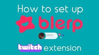 New to Blerp on Twitch? This is EVERYTHING you need to know for setup! | How to install & use Blerp!