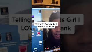 Telling My Friends Girl Friend I Love You Prank  Full Vid