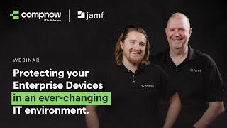 Protecting your enterprise devices in an ever-changing IT environment. | Compnow Webinar