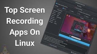 Top Screen Recording Apps On Linux 2019