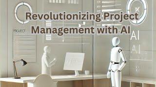 Revolutionizing Project Management with AI 