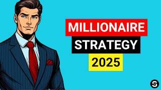 If You Want to Become a Millionaire in 2025 Do THIS!