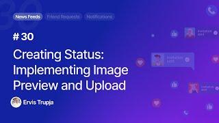 30. Creating Status:  Implementing Image  Preview and Upload