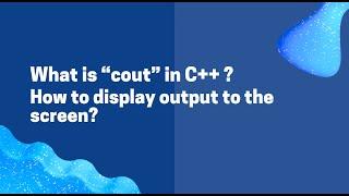 Cout in C++ | C++ Tutorials for Beginners #6