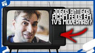 Por Que Jogos Antigos Ficam Feios em TV's Modernas!?