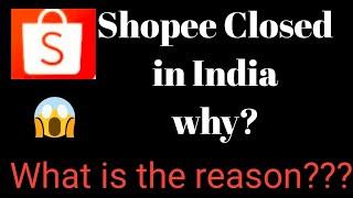 Shopee app closed in India why?reason for closing shopee app in india...