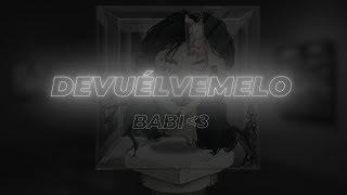 BABI - DEVUÉLVEMELO (VIDEO OFICIAL)