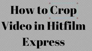 How to crop Videos in Hitfilm Express