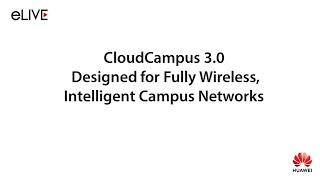 Introducing the Huawei CloudCampus Solution